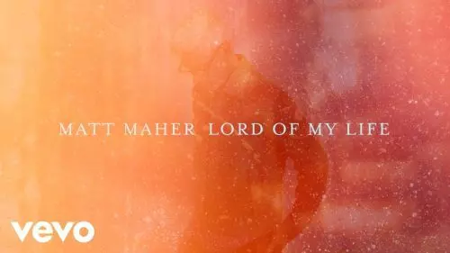 Lord of My Life by Matt Maher