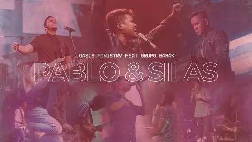 Pablo & Silas by Oasis Ministry ft. Grupo Barak