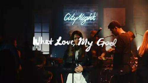 What Love, My God by CityAlight