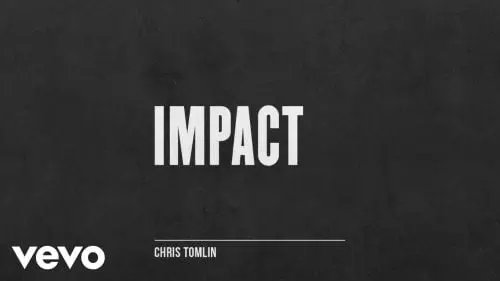 Impact by Chris Tomlin