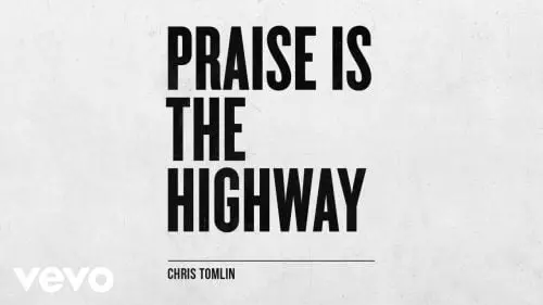 Praise Is The Highway by Chris Tomlin