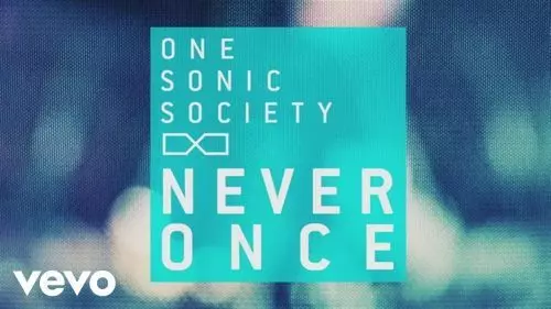 Never Once by one sonic society