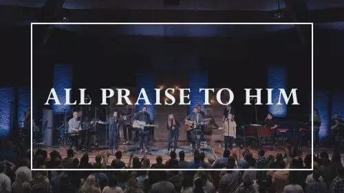 All Praise to Him by Sovereign Grace Music