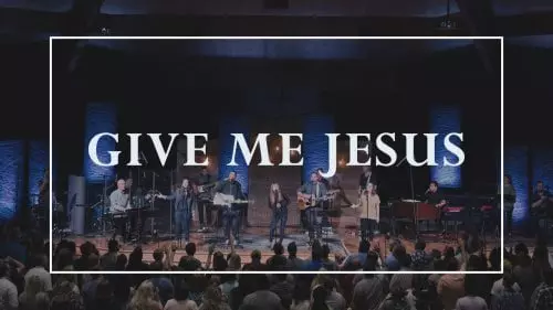 Give Me Jesus by Sovereign Grace Music