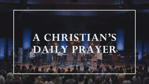 A Christian's Daily Prayer by Sovereign Grace Music