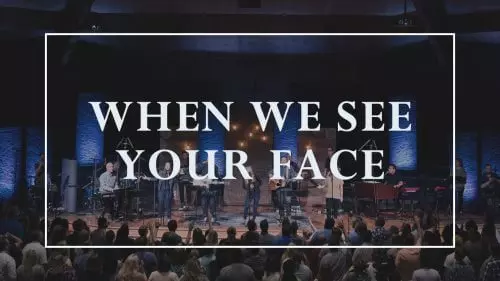When We See Your Face by Sovereign Grace Music 