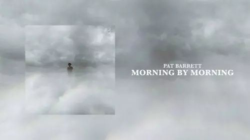 Morning by Morning by Pat Barrett