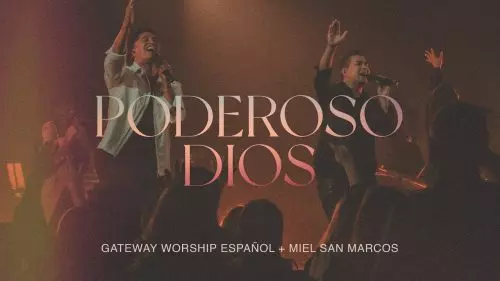 Poderoso Dios by Gateway Worship Español ft. Miel San Marcos