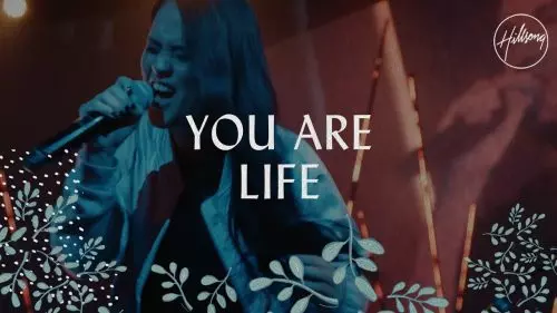 You Are Life by Hillsong Worship