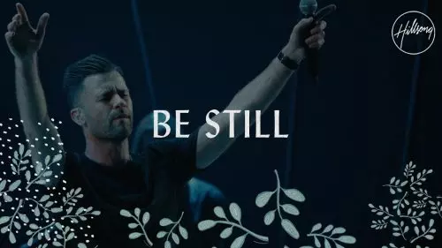 Be Still by Hillsong Worship