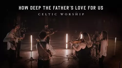 How Deep The Father's Love by Celtic Worship