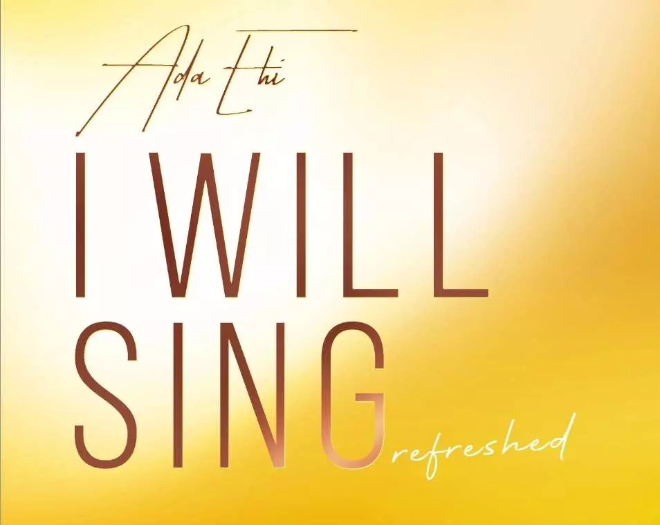 I Will Sing (Refreshed) by Ada Ehi
