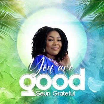 You Are Good by Seun Grateful 