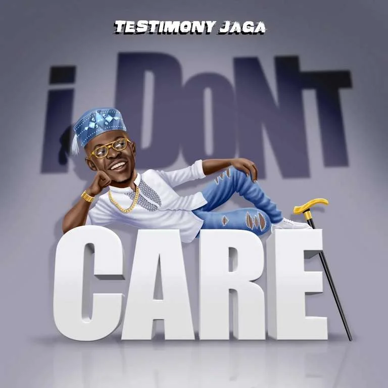 I Don't Care by Testimony Jaga 