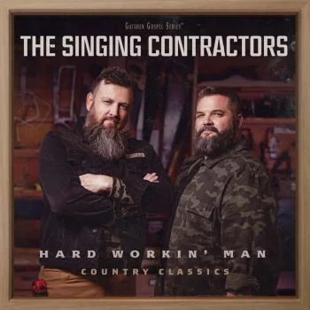 Hard Workin' Man: Country Classics album by The Singing Contractors