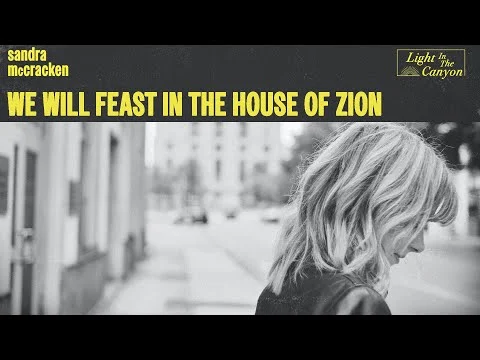 We Will Feast In The House Of Zion by Sandra McCracken