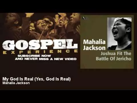 My God Is Real - Yes, God Is Real by Mahalia Jackson