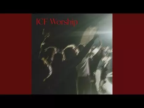 Unchanging by ICF Worship