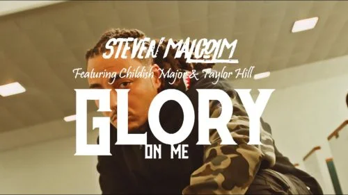 Glory On Me by Steven Malcolm ft. Childish Major & Taylor Hill