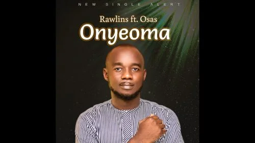 Onyeoma by Rawlins Ft. Osas