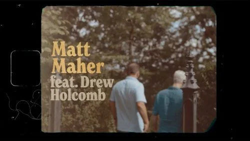 My Old Friend by Matt Maher  ft. Drew Holcomb