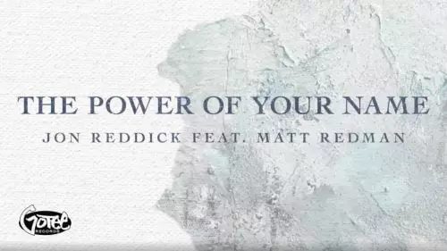 The Power of Your Name by Jon Reddick feat. Matt Redman