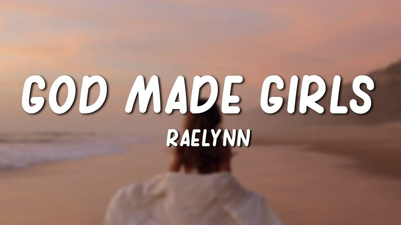 God Made Girls by RaeLynn 