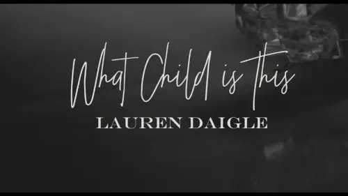 What Child Is This by Lauren Daigle