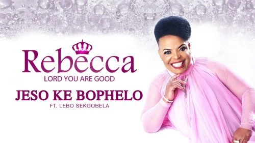 Jeso Ke Bophelo by Rebecca Malope ft. Lebo Sekgobela
