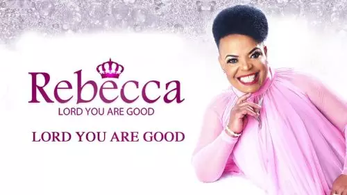 Lord You Are Good by Rebecca Malope
