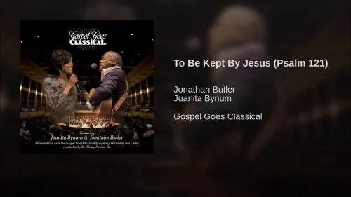 To Be Kept By Jesus Psalm 121 by Juanita Bynum Ft. Jonathan Butler