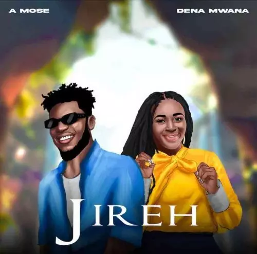 Jireh by A Mose & Dena Mwana