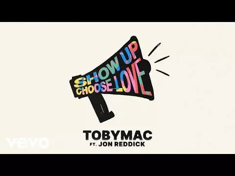 Show Up Choose Love by TobyMac, Jon Reddick