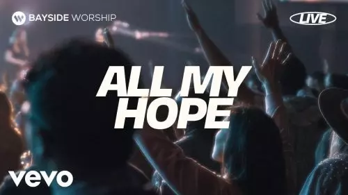 All My Hope by Bayside Worship 