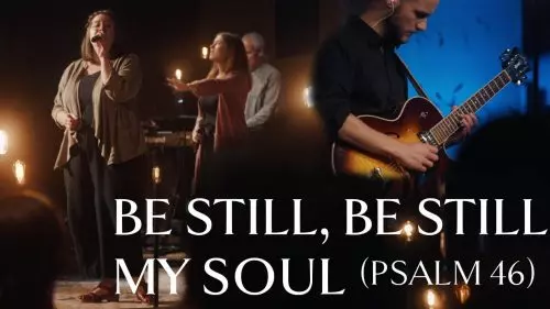 Be Still, Be Still, My Soul (Psalm 46) by Sovereign Grace Music 