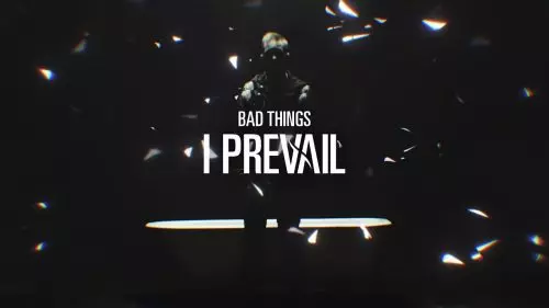 Bad Things by I Prevail