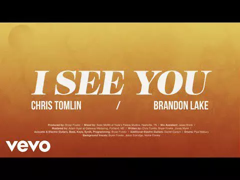 I See You by Chris Tomlin Ft. Brandon Lake