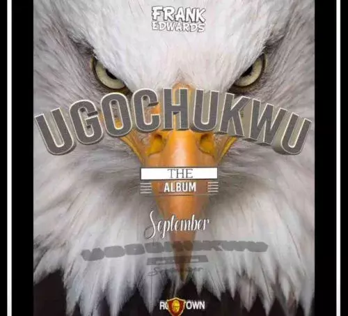 Ugochukwu The Album by Frank Edwards 