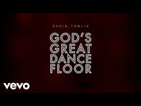 God's Great Dance Floor by Chris Tomlin