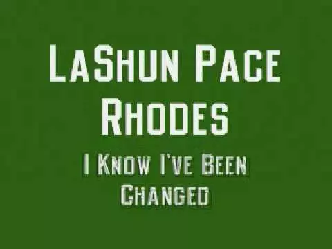 I Know I've Been Changed by LaShun Pace Rhodes