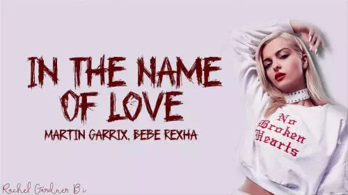 In The Name Of Love by Martin Garrix ft. Bebe Rexha