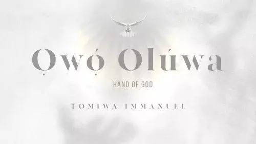Owo Oluwa (Hand Of God) by Tomiwa Immanuel