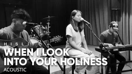 When I Look Into Your Holiness by His Life Worship