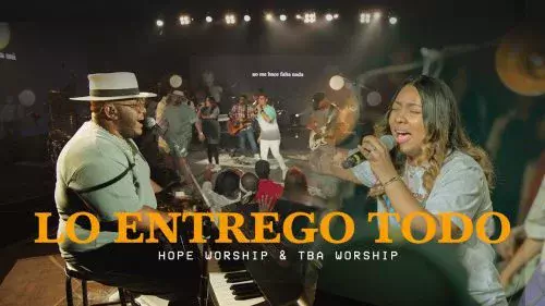 Lo Entrego Todo by Grupo Hope & Tba Worship