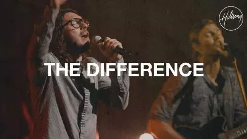 The Difference by Hillsong Worship