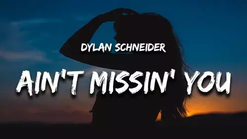 She Ain't Missin' You by Dylan Schneider 