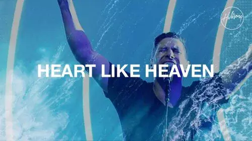 Heart Like Heaven by Hillsong Worship