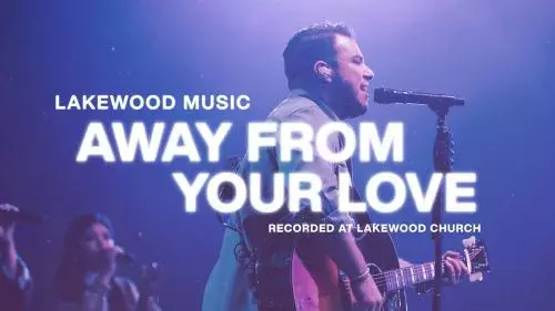 Away From Your Love by Lakewood Music