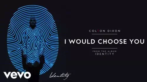 I Would Choose You by Colton Dixon