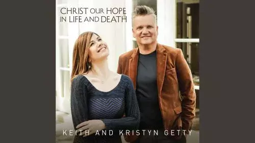 Christ The True And Better by Keith & Kristyn Getty
